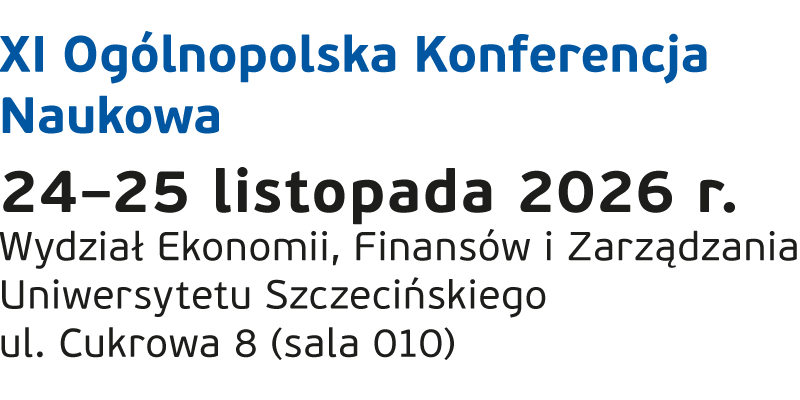 V Ogólnopolska Konferencja z Cyklu „Zarządzanie informacjami w gospodarce”, 26–27 listopada 2019 r., Wydział Ekonomii, Finansów i Zarządzania Uniwersytetu Szczecińskiego, ul Adama Mickiewicza 64, Szczecin